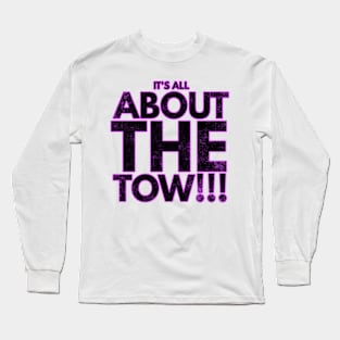 It's All About The Tow Long Sleeve T-Shirt